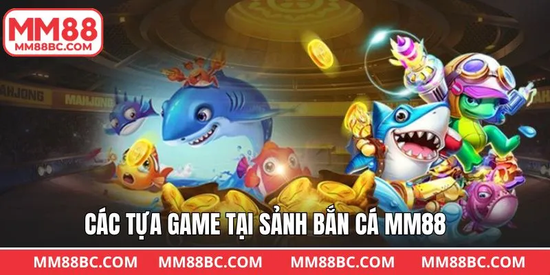 Tựa game săn cá phong phú tại MM88 Tựa game săn cá phong phú tại MM88